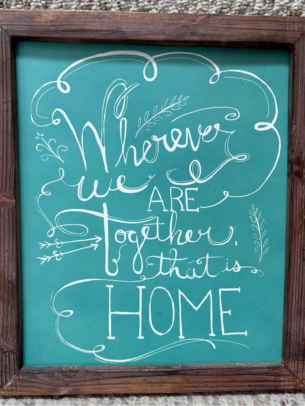 Teal/White Hand-Lettered Wood “Wherever We Are Together That Is Home” Framed